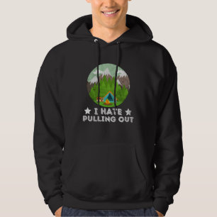 Funny I Hate Pulling Out Retro Trailer Travel Camp Hoodie