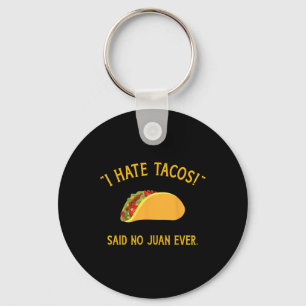 Funny I Hate Tacos Said No Juan Ever For Cinco De Key Ring
