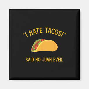 Funny I Hate Tacos Said No Juan Ever For Cinco De  Magnet