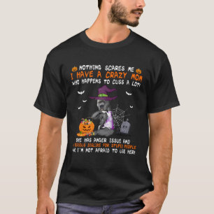 Funny I Have A Crazy Mum  Pit Bull Dog Witch  Hall T-Shirt