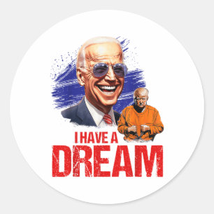 Funny I Have A Dream Lock Him Up _1  Classic Round Sticker