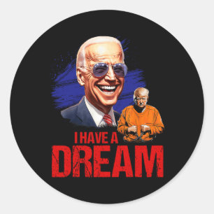 Funny I Have A Dream Lock Him Up Classic Round Sticker