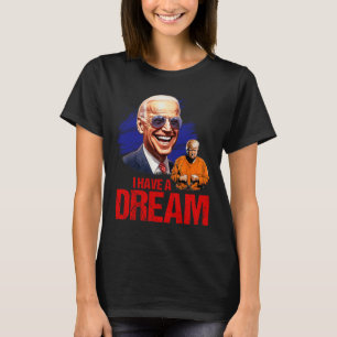 Funny I Have A Dream Lock Him Up T-Shirt