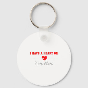 Funny I Have A Heart On For Her Valentine’s Day He Key Ring