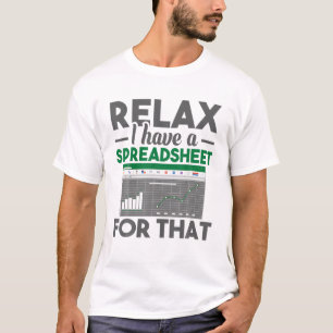 Funny I Have A Spreadsheet For That Actuary Accoun T-Shirt