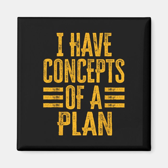 Funny I Have Concepts Of A Plan 1  Magnet (Front)