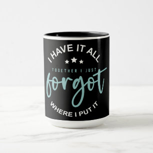 Funny I Have It All Together Mug