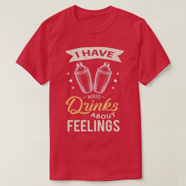 Funny I have mixed drinks about feelings bartening T-Shirt (Design Front)