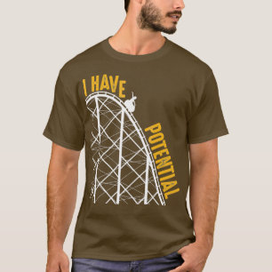 Funny I Have Potential Cool Roller Coaster Gift T-Shirt