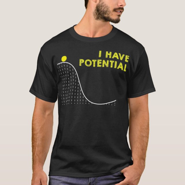 Funny I have Potential Science and Physics Gag T-Shirt (Front)