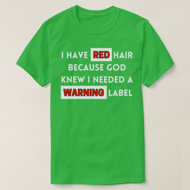Funny I Have Red Hair Because God Knew I Needed A  T-Shirt (Design Front)