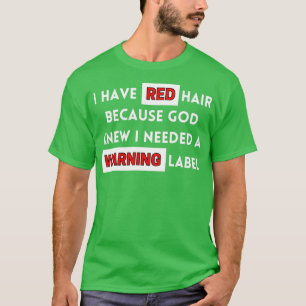 Funny I Have Red Hair Because God Knew I Needed A T-Shirt