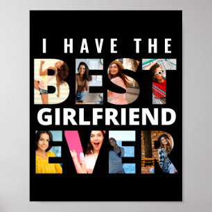 Funny I Have The Girlfriend Ever Photo  Poster