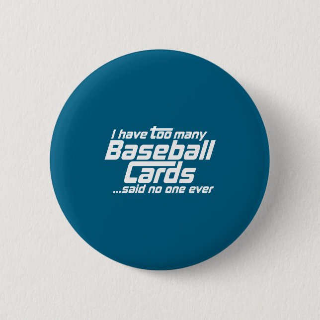 Funny I Have Too Many Baseball Cards Srts Card C  6 Cm Round Badge (Front)