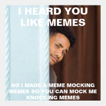 Funny I Heard You Like Memes