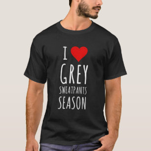 Funny I Heart Grey Sweatpants Season T-Shirt