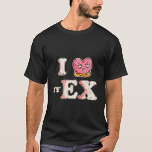 Funny I Heart My Ex Gf I Love My Ex Girlfriend T-Shirt