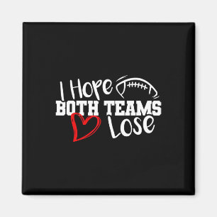 Funny I Hope Both Teams Lose Cute Super Football B Magnet