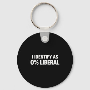 Funny i identify as 0% liberal political statement key ring
