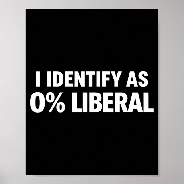 Funny i identify as 0% liberal political statement poster (Front)