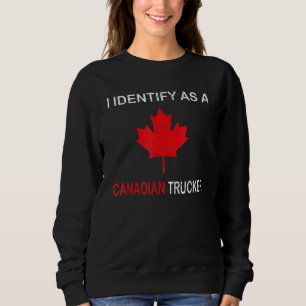 Funny I Identify As A Canadian Trucker Freedom Con Sweatshirt