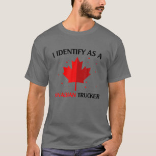 Funny I Identify As A Canadian Trucker Freedom Con T-Shirt