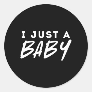 Funny I Just A Baby Meme Classic Round Sticker