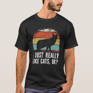Funny I Just Really Like Cats OK? T-Shirt
