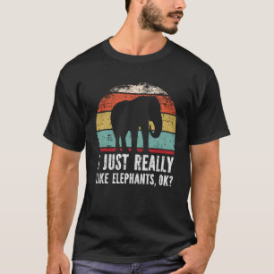 Funny I Just Really Like Elephants OK? T-Shirt