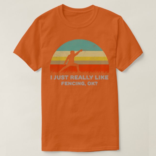 Funny I Just Really Like Fencing Ok Design  T-Shirt (Design Front)