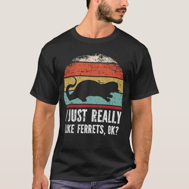 Funny I Just Really Like Ferrets OK?  T-Shirt (Front)