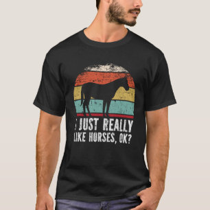 Funny I Just Really Like Hors OK? T-Shirt