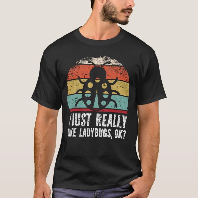 Funny I Just Really Like Ladybugs OK? T-Shirt (Front)