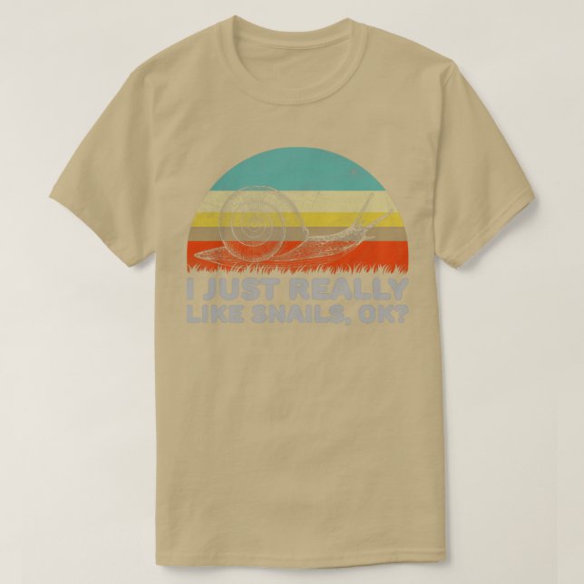 Funny I Just Really Like Snails OK Design  T-Shirt (Design Front)