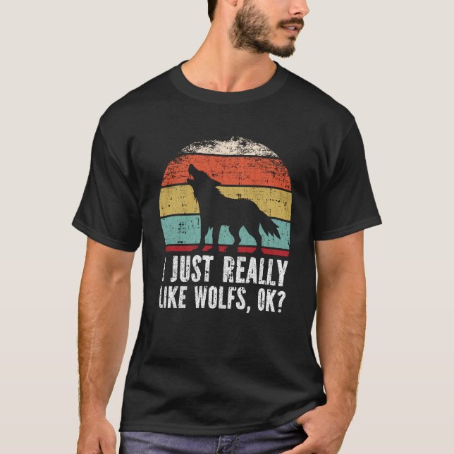 Funny I Just Really Like wolfs OK? T-Shirt (Front)