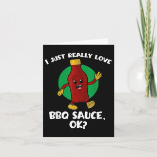 Funny I Just Really Love Bbq Sauce Ok Cartoon Barb Card