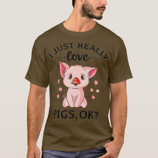 Funny I Just Really Love Pigs Ok Hog Pink Cute Far T-Shirt