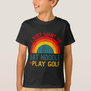 Funny I Just Want To Eat Noodle And Play Golf Chri T-Shirt