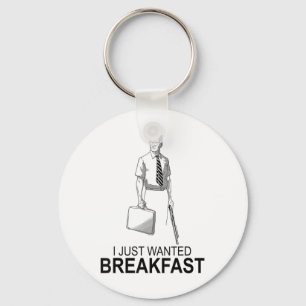 Funny I Just Wanted Breakfast _2 Key Ring