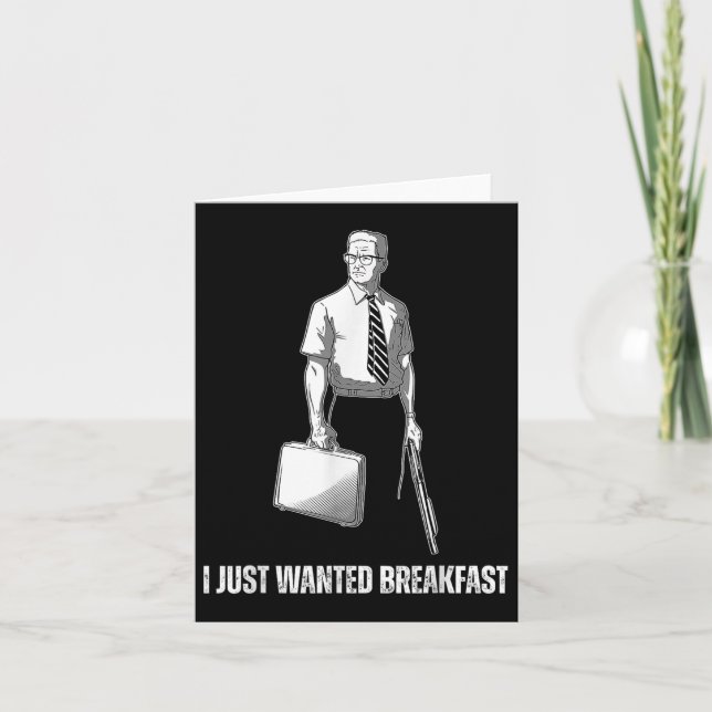 Funny I Just Wanted Breakfast  Card (Front)
