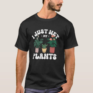 Funny I Just Wet My Plants Houseplant Humour Garde T-Shirt