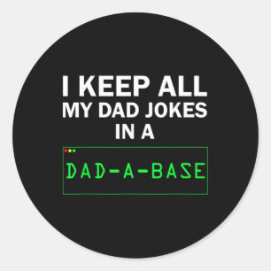 Funny I Keep All My Dad Jokes In A Dad A Byse Gag  Classic Round Sticker