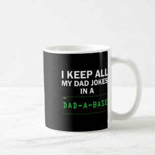 Funny I Keep All My Dad Jokes In A Dad A Byse Gag Coffee Mug