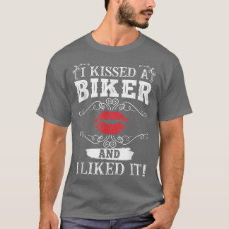 Funny I Kissed A Biker And I Liked It Motorcycle B T-Shirt