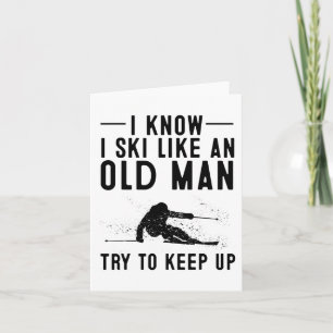 Funny I Know I Ski Like An Old Man Gift Cute Skiin Card