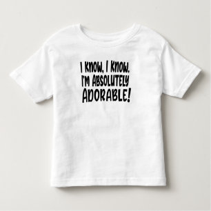 Funny I Know I'm Adorable Toddler T-Shirt