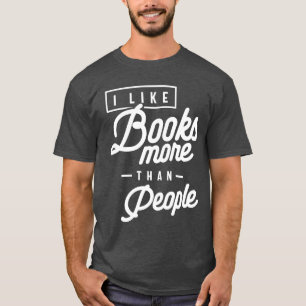 Funny I Like Books More Than People T-Shirt