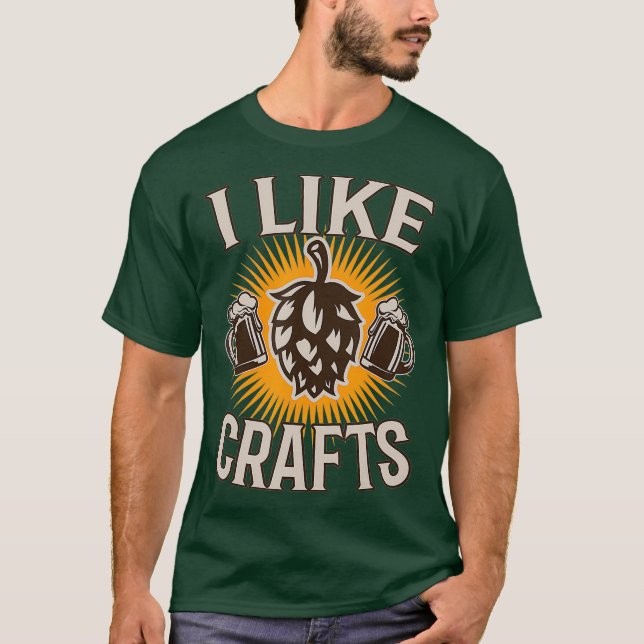 Funny I Like Crafts Beer Brewing Hops T-Shirt (Front)