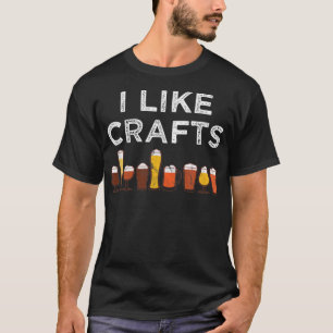 Funny I Like Crafts for Men and Women Beer Lovers  T-Shirt
