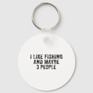Funny I Like Fishing And Maybe 3 People Distressed Key Ring